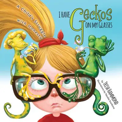 Mám gekóny na okuliaroch: Boj dieťaťa s úprimnosťou - I Have Geckos on my Glasses: A Child's Struggle with Honesty