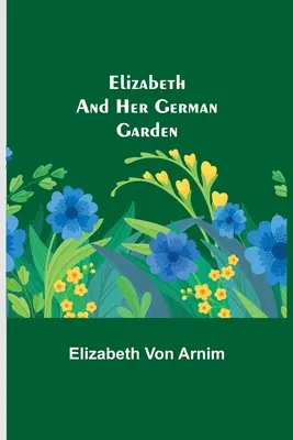 Alžbeta a jej nemecká záhrada - Elizabeth and Her German Garden
