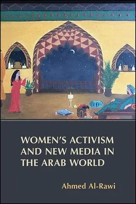 Ženský aktivizmus a nové médiá v arabskom svete - Women's Activism and New Media in the Arab World