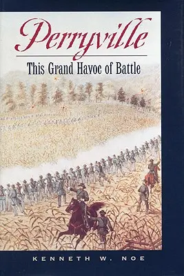 Perryville: Táto veľká bojová spúšť - Perryville: This Grand Havoc of Battle