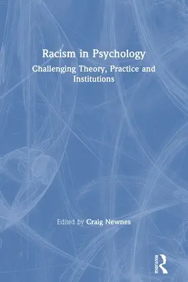 Rasizmus v psychológii: Psychológia v psychológii: Výzvy pre teóriu, prax a inštitúcie - Racism in Psychology: Challenging Theory, Practice and Institutions