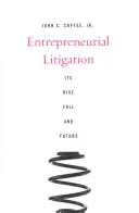 Podnikateľské súdne spory: Podnikateľské podnikanie: vzostup, pád a budúcnosť - Entrepreneurial Litigation: Its Rise, Fall, and Future