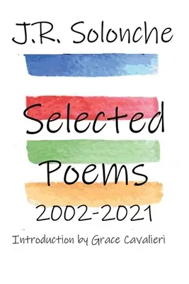J. R. Solonche Vybrané básne 2002-2021 - J.R. Solonche Selected Poems 2002-2021