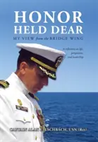 Honor Held Dear (Drahá česť): (Usn (Ret) Captain Alan E. Eschbach) - Honor Held Dear: My View from the Bridge Wing (Usn (Ret) Captain Alan E. Eschbach)