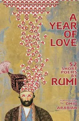 Rok lásky: 52 krátkych básní od Rumiho - A Year Of Love: 52 Short Poems by Rumi