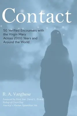 Kontaktujte nás: 50 overených stretnutí s Pannou Máriou v priebehu 2000 rokov a po celom svete - Contact: 50 Verified Encounters with the Virgin Mary Across 2000 Years and Around the World