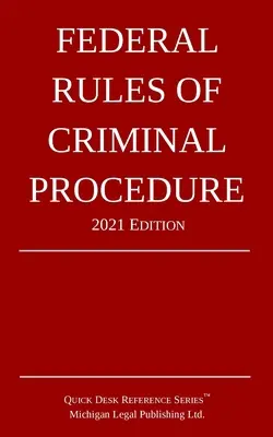 Federálne pravidlá trestného konania; vydanie 2021 - Federal Rules of Criminal Procedure; 2021 Edition