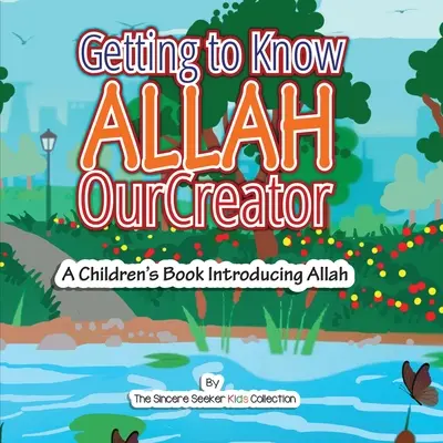 Spoznávanie Boha, nášho Stvoriteľa: Kniha pre deti, ktorá predstavuje Alaha - Getting to know Allah Our Creator: A Children's Book Introducing Allah