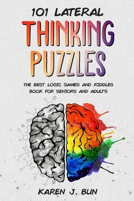 101 hádaniek pre bočné myslenie: Najlepšie logické hry a hádanky pre seniorov a dospelých - 101 Lateral Thinking Puzzles: The Best Logic Games And Riddles Book For Seniors And Adults