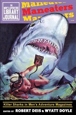 Maneaters: Killer Sharks in Men's Adventure Magazines (Zabijácke žraloky v dobrodružných časopisoch pre mužov) - Maneaters: Killer Sharks in Men's Adventure Magazines