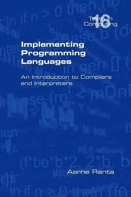 Implementácia programovacích jazykov. úvod do kompilátorov a tlmočníkov - Implementing Programming Languages. an Introduction to Compilers and Interpreters