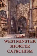 Westminsterský kratší katechizmus - The Westminster Shorter Catechism