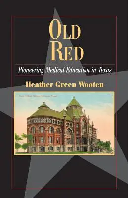 Stará červená: Priekopnícke lekárske vzdelávanie v Texase - Old Red: Pioneering Medical Education in Texas