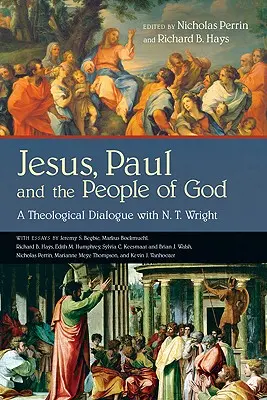 Ježiš, Pavol a Boží ľud: T. Wright: Teologický dialóg s N. T. Wrightom - Jesus, Paul and the People of God: A Theological Dialogue with N. T. Wright