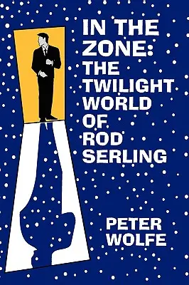 V zóne: Súmračný svet Roda Serlinga - In the Zone: The Twilight World of Rod Serling