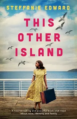 Tento iný ostrov: Vydržte: srdcervúce a silné čítanie pre knižný klub o rase, identite a rodine - This Other Island: A heartbreaking and powerful book club read about race, identity and family