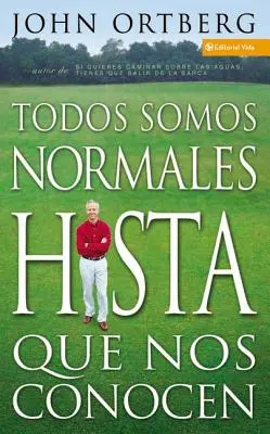 Todos Somos Normales Hasta Que Nos Conocen = Všetci sú normálni, kým ich nepoznáš - Todos Somos Normales Hasta Que Nos Conocen = Everybody's Normal Till You Get to Know Them