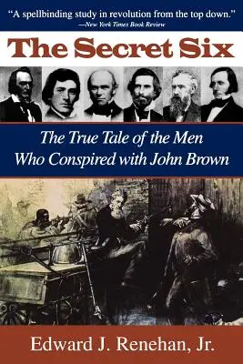 Tajná šestka: Pravdivý príbeh mužov, ktorí sa sprisahali s Johnom Brownom - Secret Six: The True Tale of the Men Who Conspired with John Brown