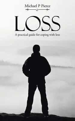 Strata: Praktická príručka na zvládanie straty - Loss: A practical guide for coping with loss