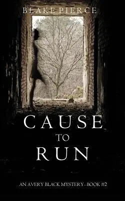 Príčina na útek (Záhada Averyho Blacka - kniha 2) - Cause to Run (An Avery Black Mystery-Book 2)