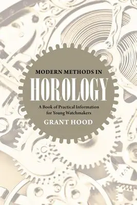 Moderné metódy v horológii: Kniha praktických informácií pre mladých hodinárskych majstrov - Modern Methods in Horology: A Book of Practical Information for Young Watchmakers