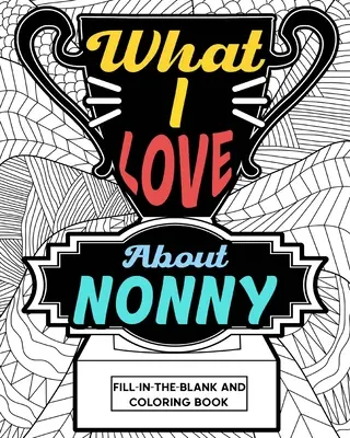 Čo mám rád na Nonny Omaľovánky - What I Love About Nonny Coloring Book