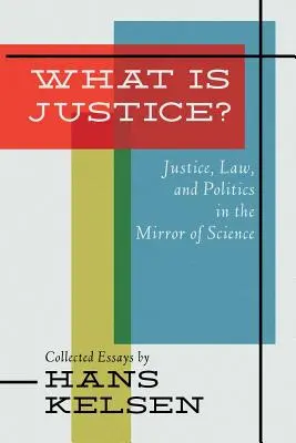 Čo je spravodlivosť? Spravodlivosť, právo a politika v zrkadle vedy - What Is Justice? Justice, Law and Politics in the Mirror of Science
