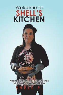Vitajte v kuchyni Shell: S týmito zábavnými rodinnými receptami pridáte do svojej kuchyne trochu kúzla - Welcome to Shell's Kitchen: Adding a Little Magic To Your Kitchen With These Fun Family Recipes