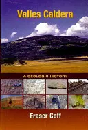 Valles Caldera: Valašské kaldery: geologická história - Valles Caldera: A Geologic History