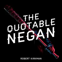 The Quotable Negan: Kreslené vtipy a obscénne postrehy najikonickejšieho zloducha seriálu Walking Dead: Negan: Kreslené vtipy a obscénne postrehy najikonickejšieho zloducha seriálu Walking Dead - The Quotable Negan: Warped Witticisms and Obscene Observations from the Walking Dead's Most Iconic Villain