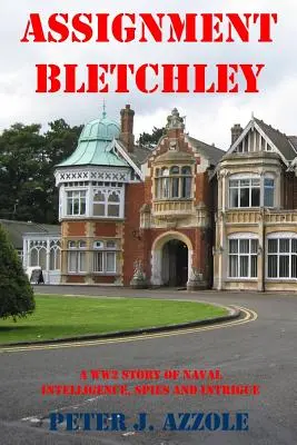 Zadanie: Bletchley: Príbeh z 2. svetovej vojny o námornej rozviedke, špiónoch a intrigách - Assignment Bletchley: A WW2 Story of Navy Intelligence, Spies and Intrigue