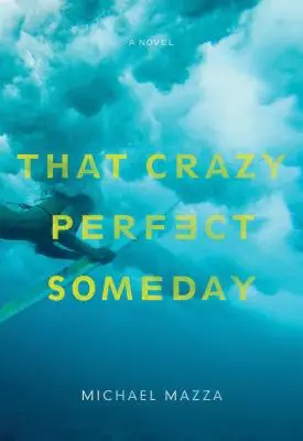 Ten bláznivý dokonalý deň - That Crazy Perfect Someday