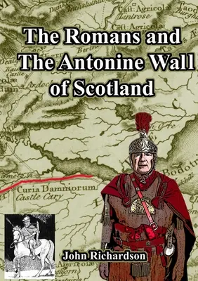 Rimania a Antonínsky múr v Škótsku - The Romans and The Antonine Wall of Scotland