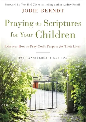 Modlitba Písma za vaše deti 20. výročné vydanie: Objavte, ako sa modliť za Boží zámer pre ich životy. - Praying the Scriptures for Your Children 20th Anniversary Edition: Discover How to Pray God's Purpose for Their Lives
