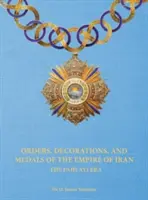 Rády, vyznamenania a medaily Iránskej ríše - éra Pahlaví - Orders, Decorations, and Medals of the Empire of Iran - The Pahlavi Era