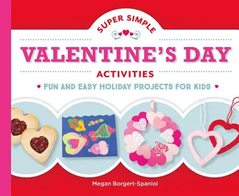 Super jednoduché valentínske aktivity: Zábavné a jednoduché prázdninové projekty pre deti - Super Simple Valentine's Day Activities: Fun and Easy Holiday Projects for Kids
