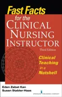 Rýchle fakty pre inštruktorov klinickej ošetrovateľskej starostlivosti: Klinické vyučovanie v kocke - Fast Facts for the Clinical Nursing Instructor: Clinical Teaching in a Nutshell