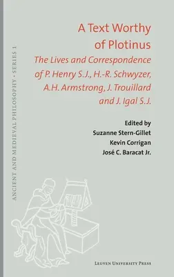Text hodný Plotina: Henry SJ, H.-R. Schwyzera, A. H. Armstronga, J. Trouillarda a J. Igala SJ - A Text Worthy of Plotinus: The Lives and Correspondence of P. Henry S.J., H.-R. Schwyzer, A.H. Armstrong, J. Trouillard and J. Igal S.J.
