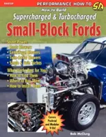 Ako postaviť preplňované a turbodúchadlom prepĺňané maloblokové fordy - How to Build Supercharged & Turbocharged Small-Block Fords