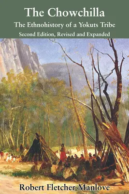 Chowchilla: Etnohistória kmeňa Yokuts - The Chowchilla: The Ethnohistory of a Yokuts Tribe