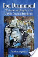 Don Drummond: Genialita a tragédia najlepšieho trombonistu na svete - Don Drummond: The Genius and Tragedy of the World's Greatest Trombonist