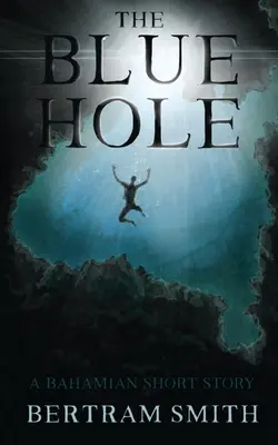 Modrá diera: bahamská poviedka - The Blue Hole: A Bahamian Short Story