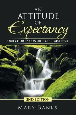 Postoj plný očakávania: Naše voľby riadia našu existenciu - An Attitude of Expectancy: Our Choices Control Our Existence