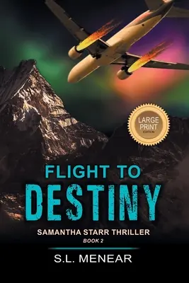 Let do osudu (triler Samanthy Starr, kniha 2): Vydanie vo veľkom formáte - Flight to Destiny (a Samantha Starr Thriller, Book 2): Large Print Edition