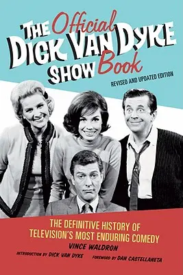 Oficiálna kniha Dick Van Dyke Show: Kniha: Definitívna história najtrvácnejšej televíznej komédie - The Official Dick Van Dyke Show Book: The Definitive History of Television's Most Enduring Comedy