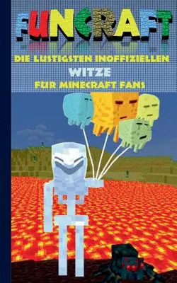 Funcraft - Najvtipnejšie neoficiálne vtipy pre fanúšikov Minecraftu: Kniha vtipov 4. časť; vtipy, humor, deti, vtipné, smiech, smiešne; škola, študent, učenie - Funcraft - Die lustigsten inoffiziellen Witze fr Minecraft Fans: Witzebuch Teil 4; Witze, Humor, Kinder, lustig, lachen, witzig; Schule, Schler, Leh