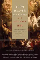 Z neba prišiel a hľadal ju: Definitívne zmierenie v historickej, biblickej, teologickej a pastoračnej perspektíve - From Heaven He Came and Sought Her: Definite Atonement in Historical, Biblical, Theological, and Pastoral Perspective