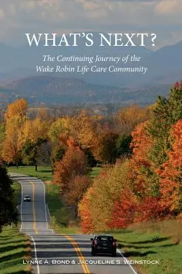 Čo bude ďalej? Pokračovanie cesty komunity Wake Robin Life Care - What's Next? The Continuing Journey of the Wake Robin Life Care Community
