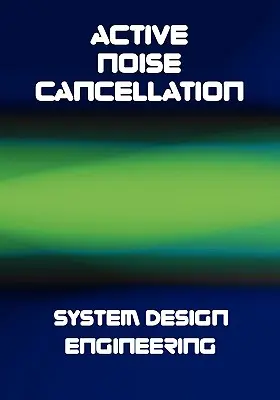 Aktívne potláčanie hluku (ANC) Systémové inžinierstvo - Active Noise Cancellation (ANC) System Design Engineering