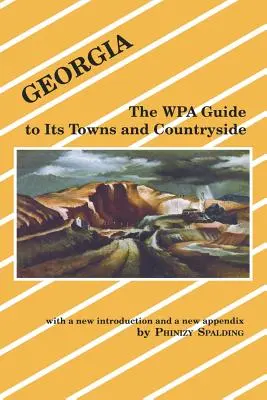 Georgia: Sprievodca Wpa po mestách a krajine - Georgia: The Wpa Guide to Its Towns and Countryside